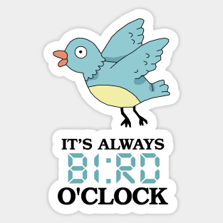 It's Always BI:RD O'Clock Sticker
